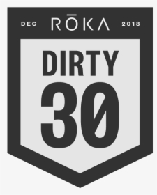 The Roka Dirty 30 Logo - Roka Dirty 30, HD Png Download, Transparent PNG