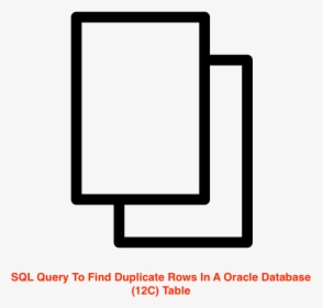 Sql Query To Find Duplicate Rows In A Oracle Database table, HD Png Download, Transparent PNG