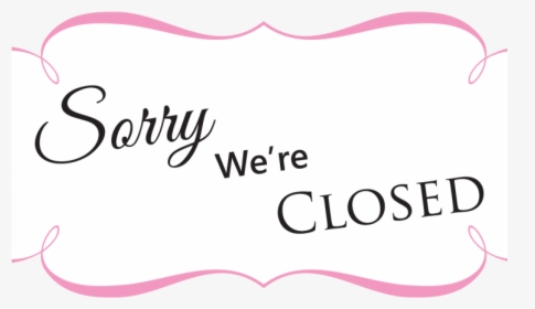 Sorry We Are Closed - Bay Laurel, HD Png Download, Transparent PNG