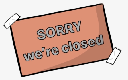 Sorry We Re Closed - Sign, HD Png Download, Transparent PNG
