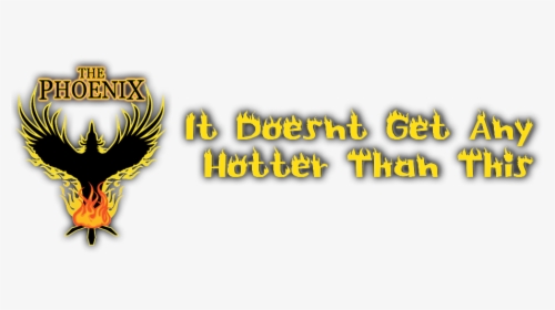 The Phoenix It Doesnt Get Hotter Than This - Graphics, HD Png Download, Transparent PNG