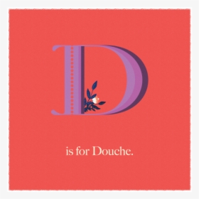 D Is For Douche Floral Humorous Illustration Illustration - Graphic Design, HD Png Download, Transparent PNG