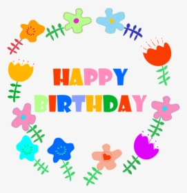 Happy Birthday Greeting With Flowers - Happy Birthday Clipart Flower, HD Png Download, Transparent PNG
