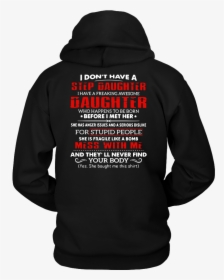 I Don T Have A Step Daughter I Have A Freaking Awesome - Hoodie, HD Png Download, Transparent PNG