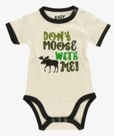 Don T Moose With Me Green - Oblečení Na Cestu Z Porodnice, HD Png Download, Transparent PNG