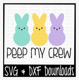 Free Easter Svg * Peep My Crew * Easter * Bunny Cut - Scalable Vector Graphics, HD Png Download, Transparent PNG
