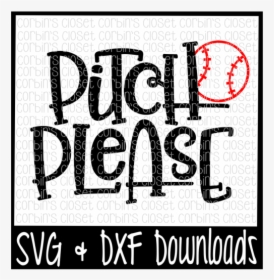 Baseball Svg * Softball Svg * Pitch Please Cut File - Poster, HD Png Download, Transparent PNG