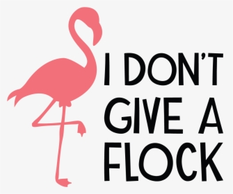 Don T Give A Flock, HD Png Download, Transparent PNG