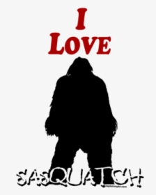 I Love Sasquatch Bigfoot T-shirt - Love, HD Png Download, Transparent PNG