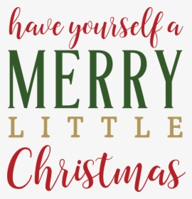 Have Yourself A Merry Little Christmas Svg Cut File - Calligraphy, HD Png Download, Transparent PNG