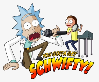 “ You Gotta Get Schwifty  available On Redbubble ” - Rick & Morty Schwifty, HD Png Download, Transparent PNG