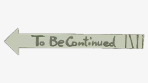 To Becontinued White Text - Beige, HD Png Download, Transparent PNG