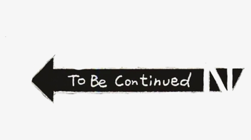 To Be Continued PNG Images Transparent To Be Continued Image Download 