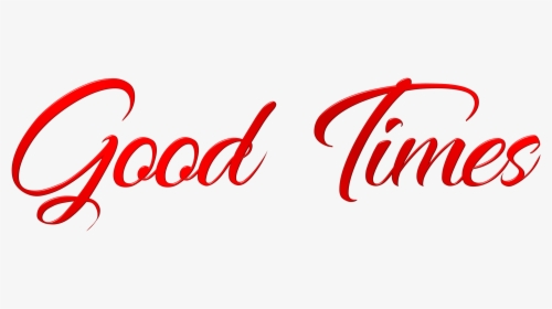 Good Times - Calligraphy, HD Png Download, Transparent PNG