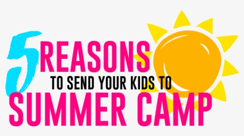 Reasons For Summer Camp, HD Png Download, Transparent PNG