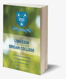 Use Linkedin To Get Into Your Dream College - Book, HD Png Download, Transparent PNG