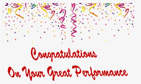Congratulations On Your Great Performance Png Photo - Transparent Background Celebration Png, Png Download, Transparent PNG
