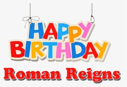 Roman Reigns Happy Birthday Name Png - Happy Birthday Roman Reigns India, Transparent Png, Transparent PNG