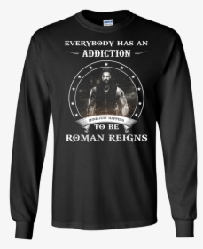 Roman Reigns Shirts Everybody Has An Addiction Mine - Red For Ed Shirt, HD Png Download, Transparent PNG