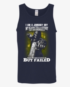 I Am A January Guy My Scars Tell A Story Shirt, Tank, - Shirt, HD Png Download, Transparent PNG