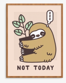 Web Site Mock Ups Big Not Today Sloth - Not Today Sloth Stickers, HD Png Download, Transparent PNG