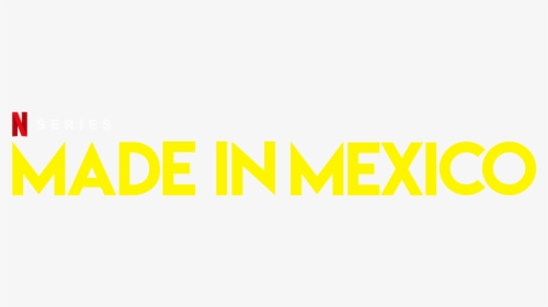 Made In Mexico - Made In Mexico Netflix Logo, HD Png Download, Transparent PNG