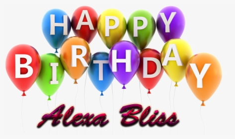 Alexa Bliss Happy Birthday Balloons Name Png - Happy Birthday Alexa Bliss, Transparent Png, Transparent PNG