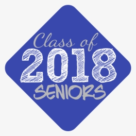 Class Of 2018 Seniors Logo - Graphic Design, HD Png Download, Transparent PNG