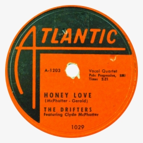 Honey Love By The Drifters Us 10 Inch 78 Rpm Side A - Atlantic Records, HD Png Download, Transparent PNG