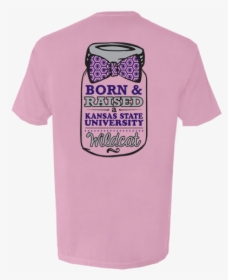 K-state Born And Raised Mason Jar Comfort Colors Tee - Kansas State Pink Shirt, HD Png Download, Transparent PNG