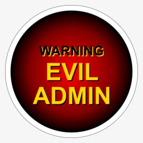 Evil Admin Warning Svg Clip Arts - Warning Evil Admin, HD Png Download, Transparent PNG