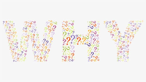 Why Question Marks Unknown Ask Png Image - Question Mark, Transparent Png, Transparent PNG
