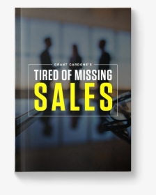 Grant Cardone S Free Ebooks - Grant Cardone Tired Of Missing Sales Ebooks, HD Png Download, Transparent PNG
