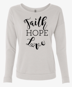 Transparent Faith Hope Love Png - Long-sleeved T-shirt, Png Download, Transparent PNG