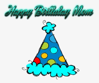 Happy Birthday Mom Png Image Download - Transparent Background Party Hat Clipart, Png Download, Transparent PNG