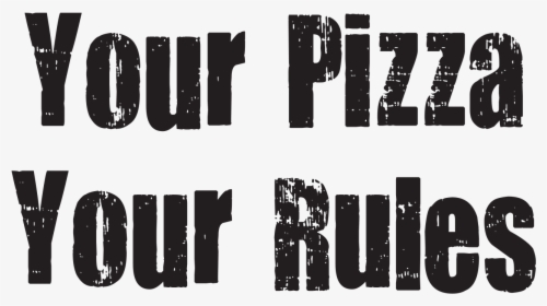 Your Pizza Your Rules Png - Calligraphy, Transparent Png, Transparent PNG