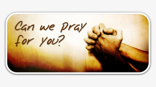 Can We Pray For You, HD Png Download, Transparent PNG