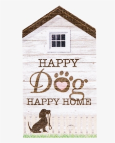 Small Rustic House Sign- Happy Dog Happy Home **item - Poster, HD Png Download, Transparent PNG