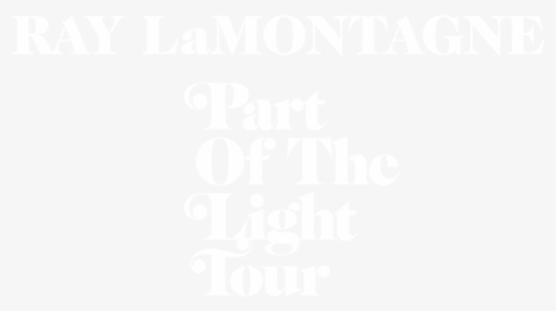 Ray Lamontagne Part Of The Light Tour - Part Of The Light Ray Lamontagne Logo, HD Png Download, Transparent PNG
