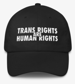 Trans Rights Are Human Rights - Law & Order Cap, HD Png Download, Transparent PNG