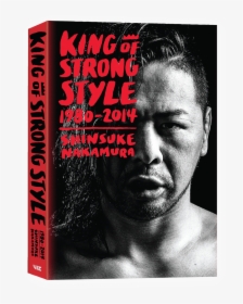 Shinsuke Nakamura King Of Strong Style Book , Png Download, Transparent Png, Transparent PNG