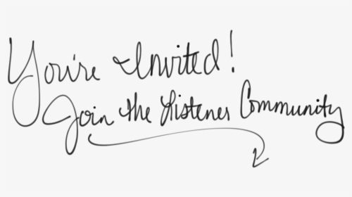 Youre Invited Join The Listener Community - Calligraphy, HD Png Download, Transparent PNG