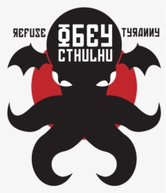 Refuse Tyranny Obey Cthulhu, HD Png Download, Transparent PNG