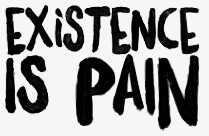 Existence Is Pain Black And White, HD Png Download, Transparent PNG