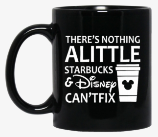 There S Nothing A Little Starbucks And Disney Can T - May Your Coffee Be Stronger Than Your Daughter's Attitude, HD Png Download, Transparent PNG