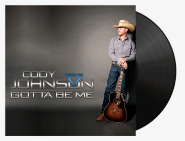 Cody Johnson Gotta Be Me - Cody Johnson Gotta Be Me Album, HD Png Download, Transparent PNG