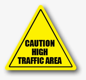Floor Safety Sign, Caution High Traffic Area - Traffic Sign, HD Png Download, Transparent PNG
