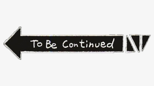 to be continued meme png images transparent to be continued meme image download pngitem to be continued meme png images
