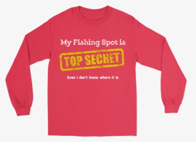 My Fishing Spot Is Top Secret - Long-sleeved T-shirt, HD Png Download, Transparent PNG