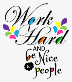Work Hard And Be Nice Poster, HD Png Download, Transparent PNG